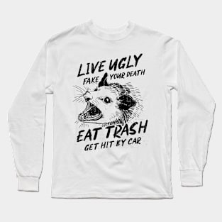 Live Ugly Fake Your Death - Eat Trash get hit by car Long Sleeve T-Shirt